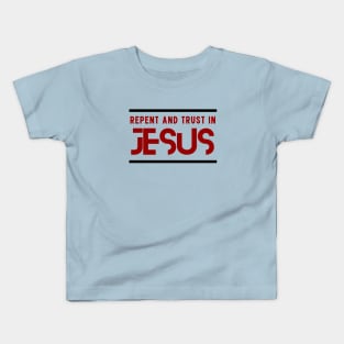 Repent and Trust in Jesus | Christian Kids T-Shirt